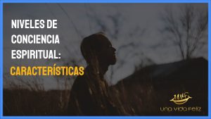 ⚫ Los 4 Niveles De CONCIENCIA ESPIRITUAL ⚫ - Una Vida Feliz