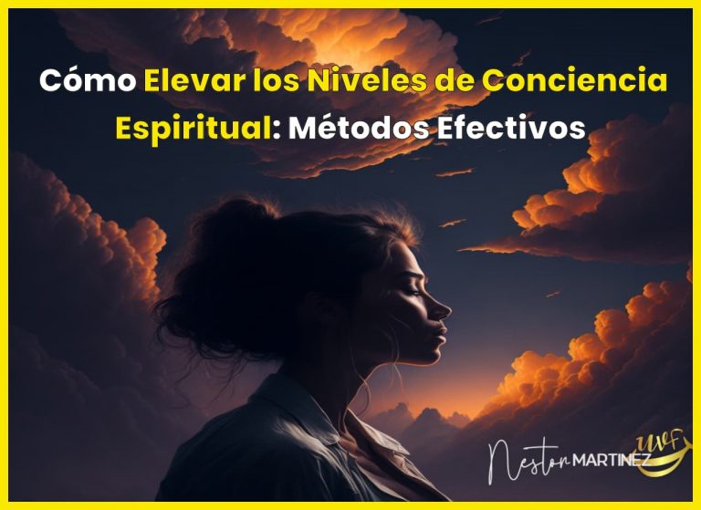 Cómo Elevar los Niveles de Conciencia Espiritual: Métodos Efectivos - ⬆ ...